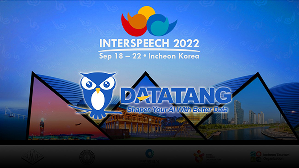 DatatangはInterspeech2022（9月18日～22日、韓国仁川）に出展します。